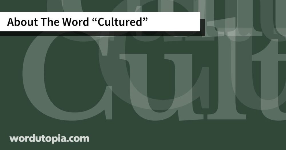 About The Word Cultured