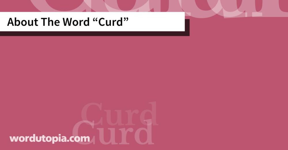 About The Word Curd