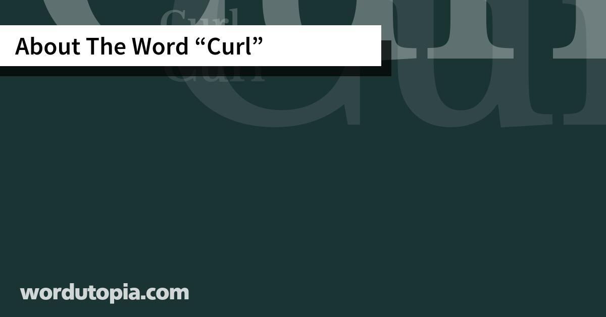 About The Word Curl