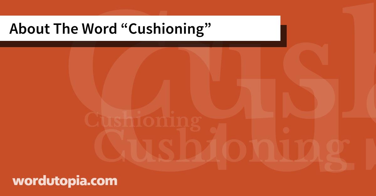 About The Word Cushioning