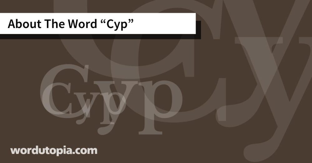 About The Word Cyp