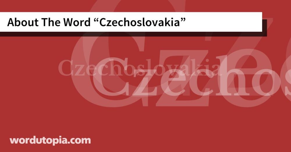 About The Word Czechoslovakia