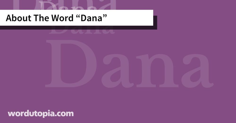 About The Word Dana