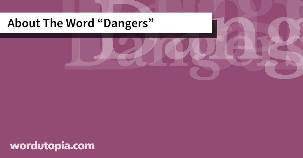 About The Word Dangers