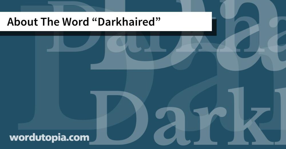 About The Word Darkhaired