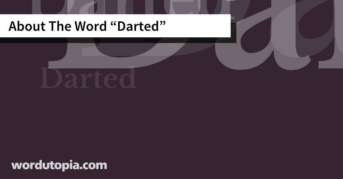 About The Word Darted