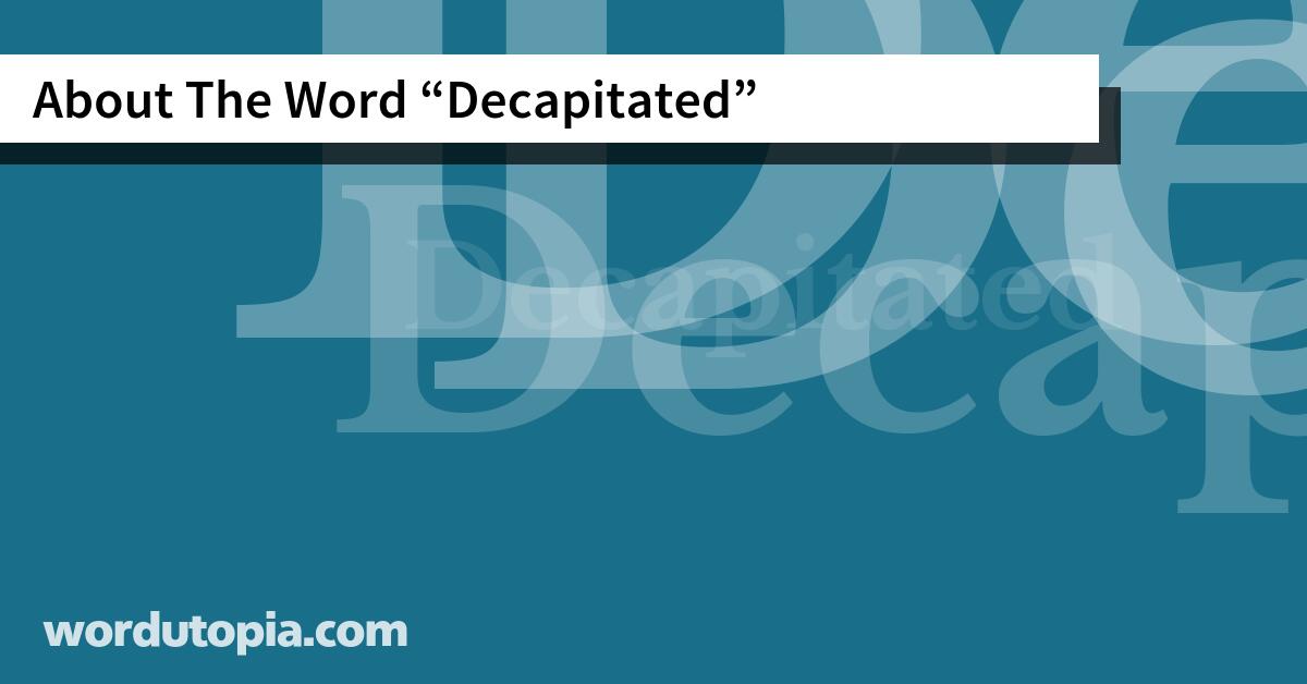 About The Word Decapitated