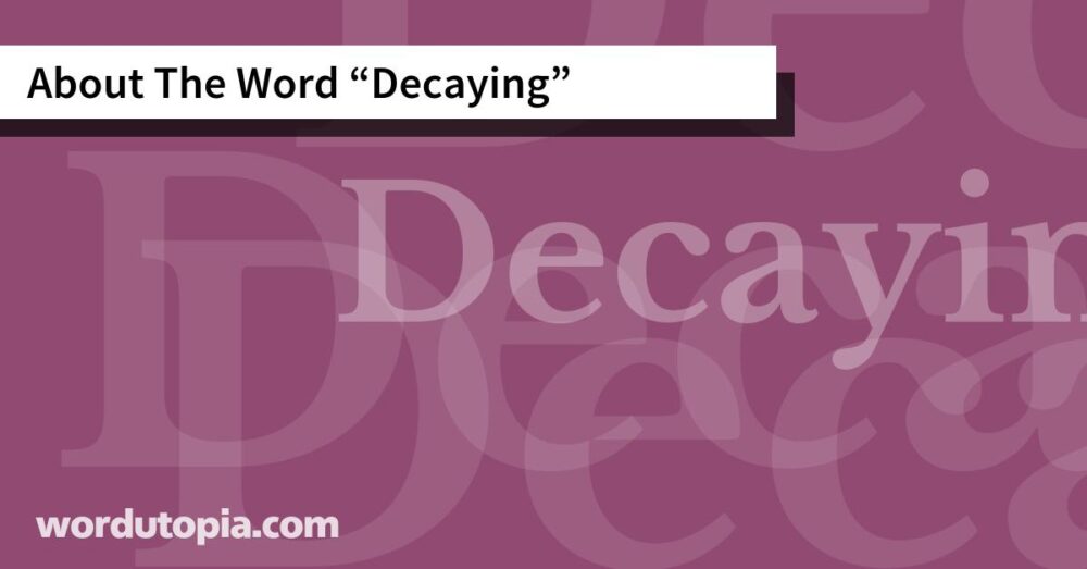 About The Word Decaying