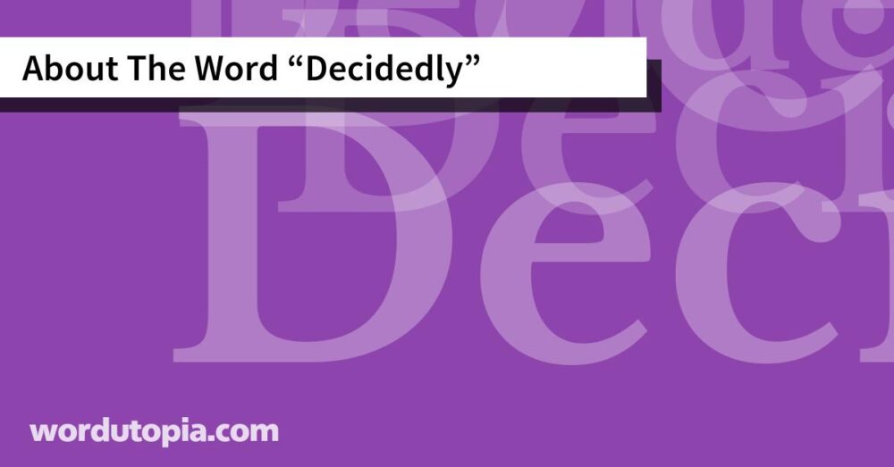About The Word Decidedly