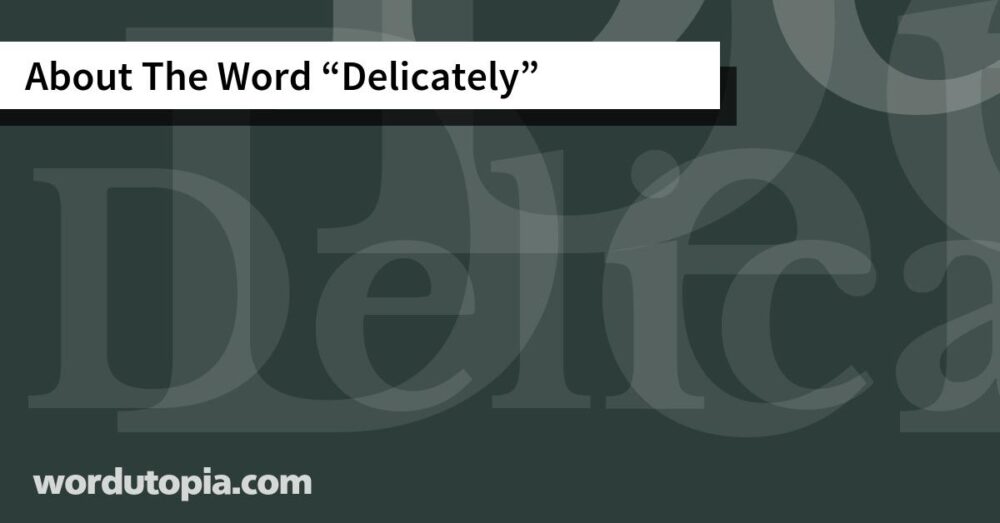 About The Word Delicately