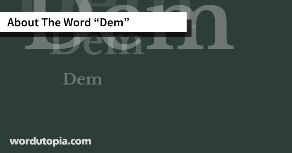 About The Word Dem