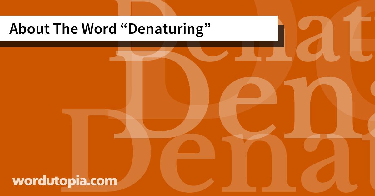 About The Word Denaturing