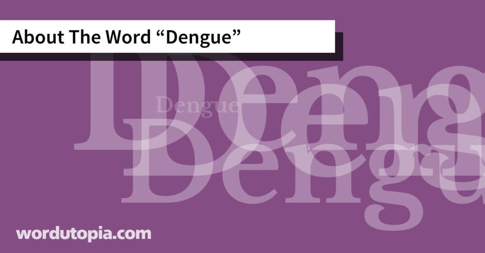 About The Word Dengue