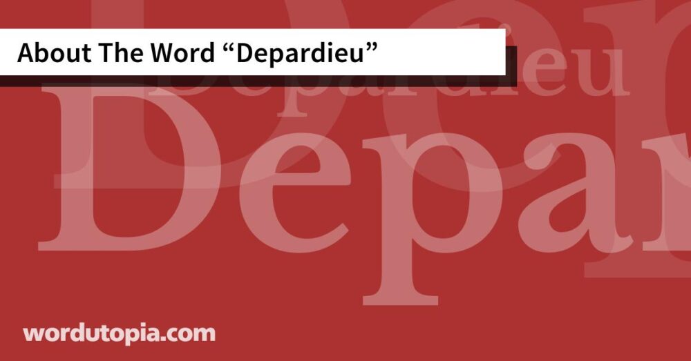 About The Word Depardieu