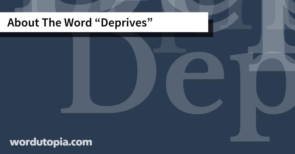 About The Word Deprives