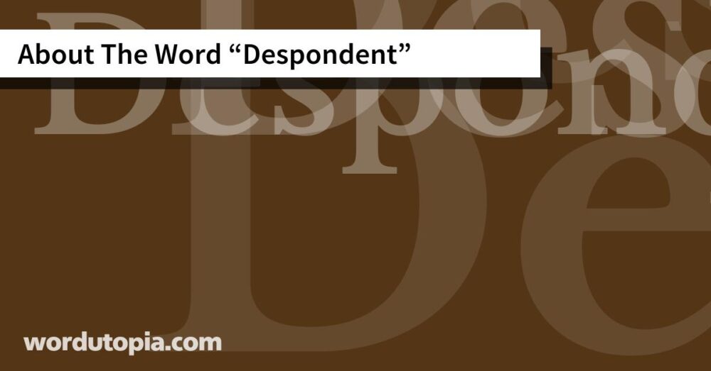 About The Word Despondent