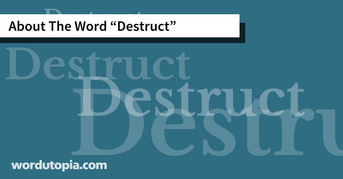 About The Word Destruct