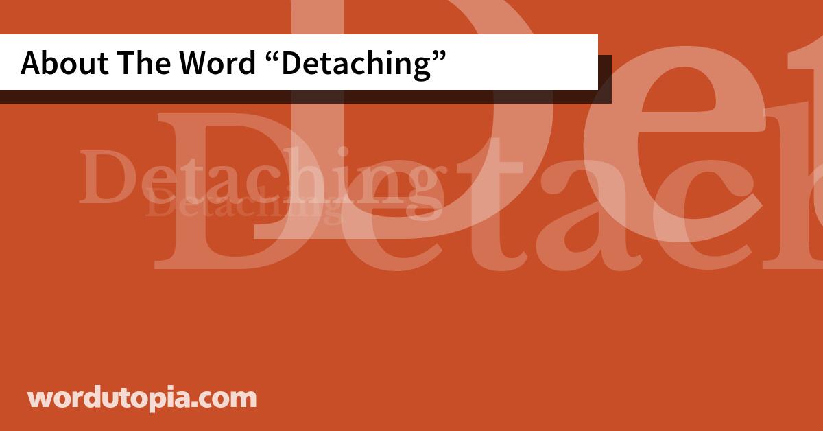 About The Word Detaching