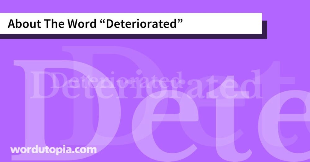 About The Word Deteriorated