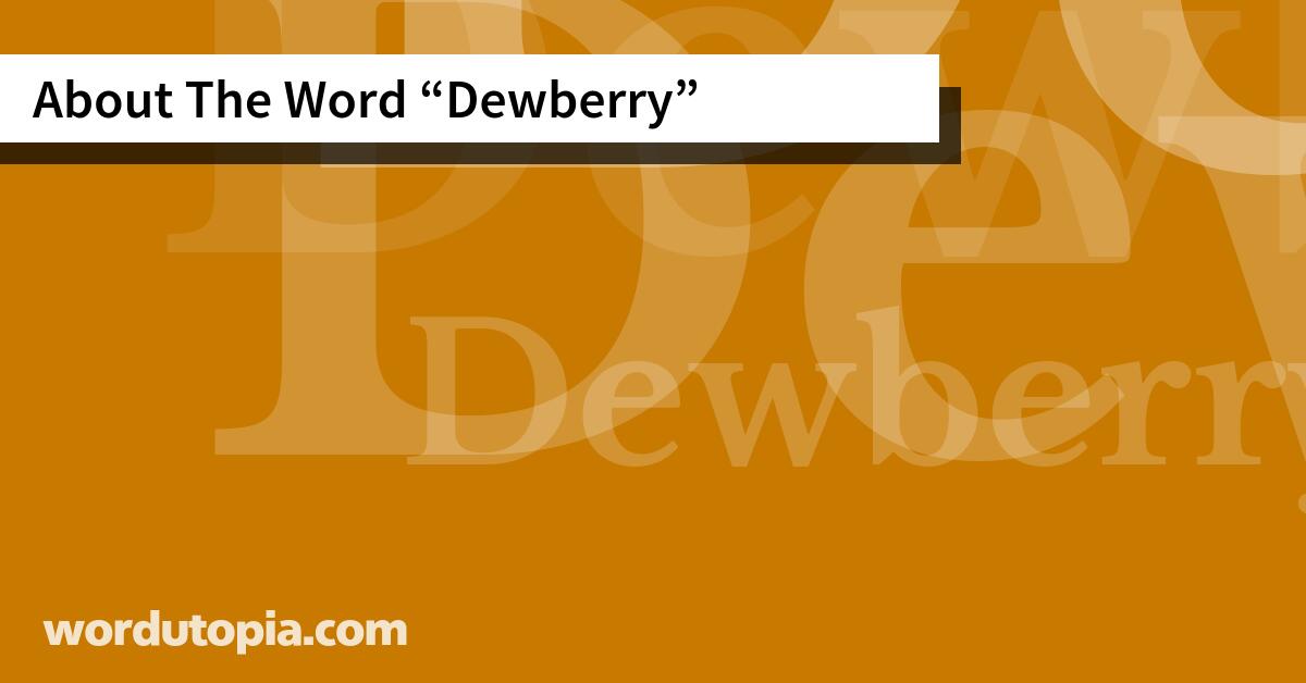 About The Word Dewberry