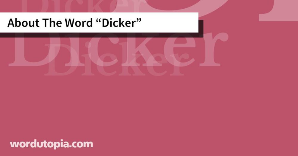 About The Word Dicker