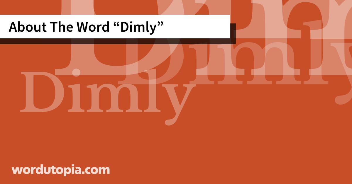About The Word Dimly