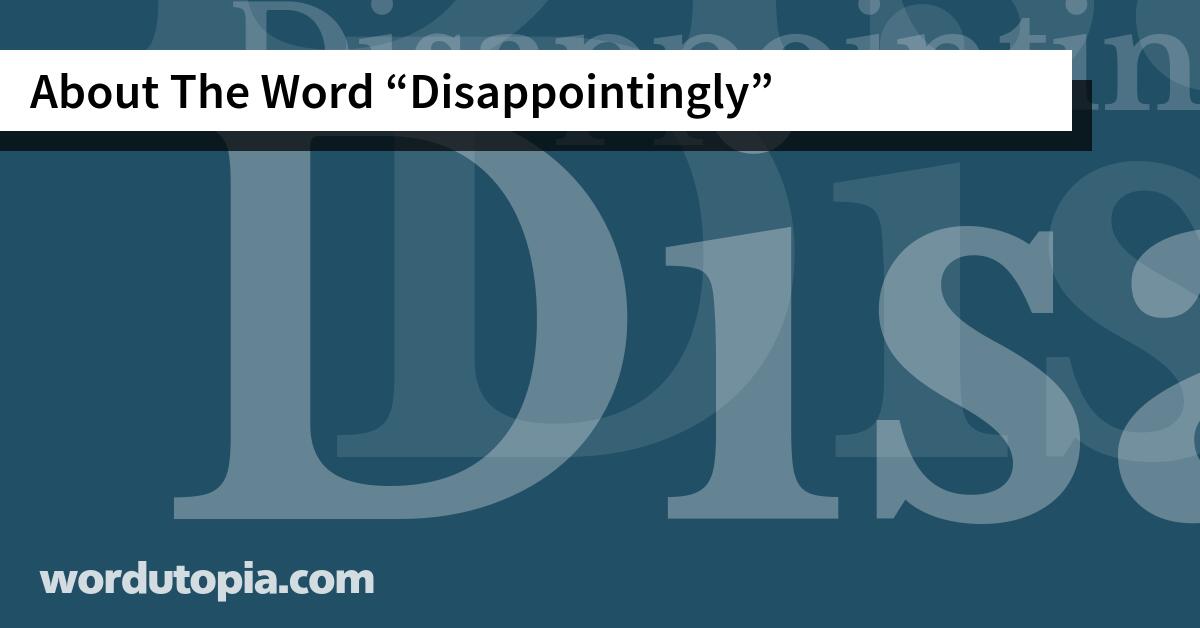 About The Word Disappointingly