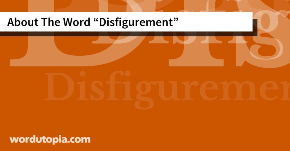 About The Word Disfigurement