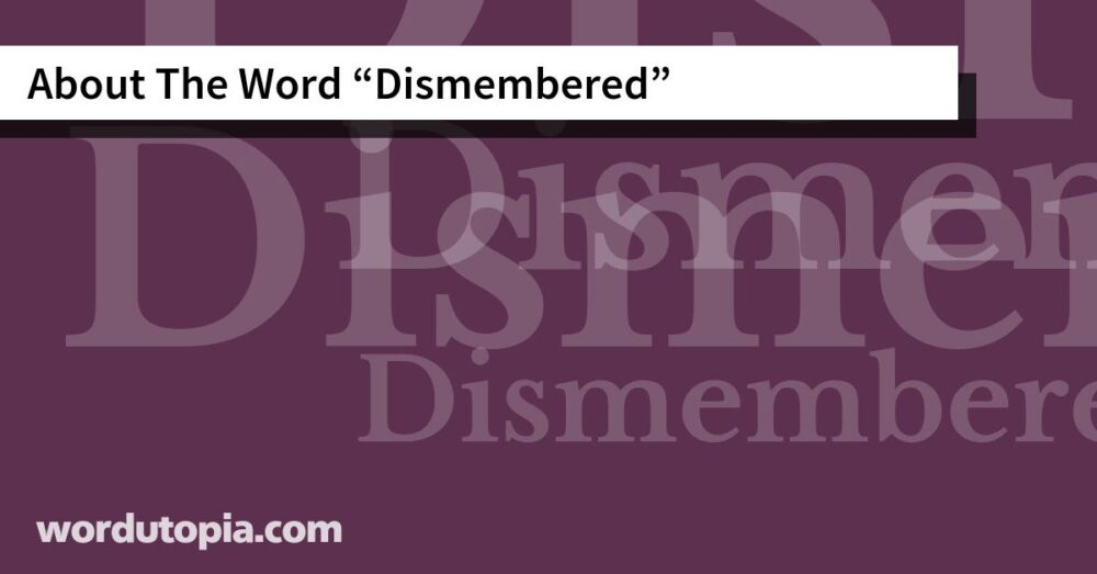 About The Word Dismembered