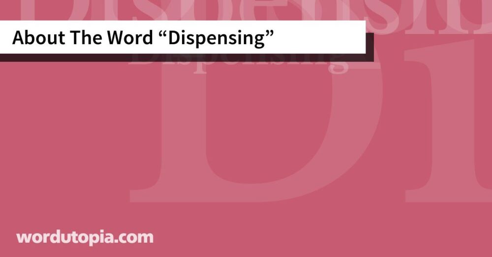 About The Word Dispensing