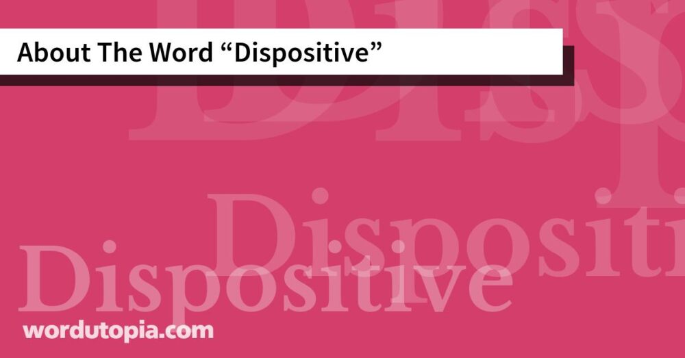 About The Word Dispositive