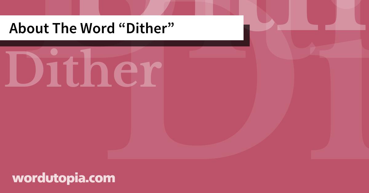 About The Word Dither