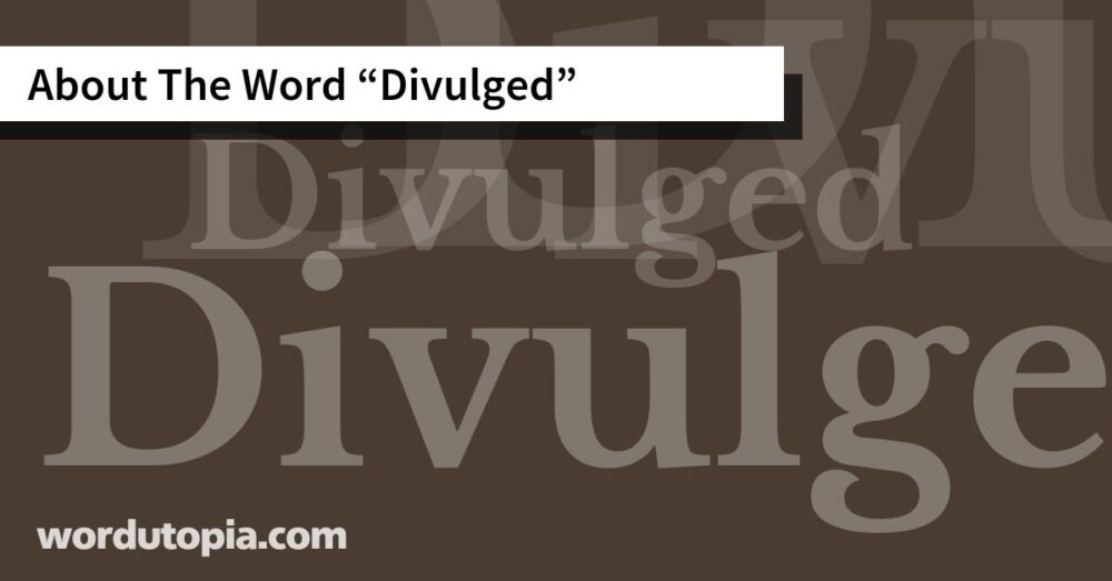About The Word Divulged