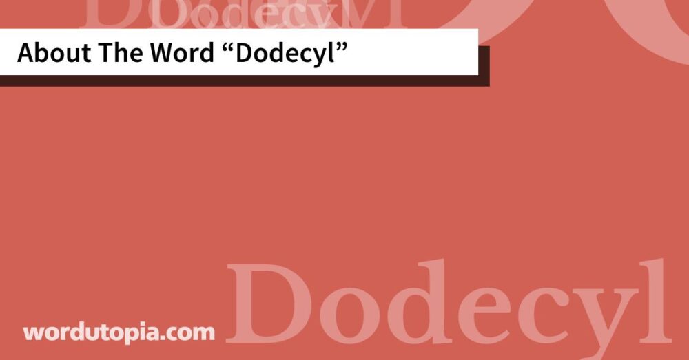 About The Word Dodecyl