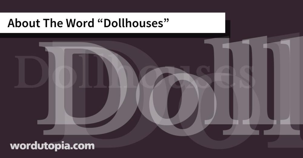 About The Word Dollhouses
