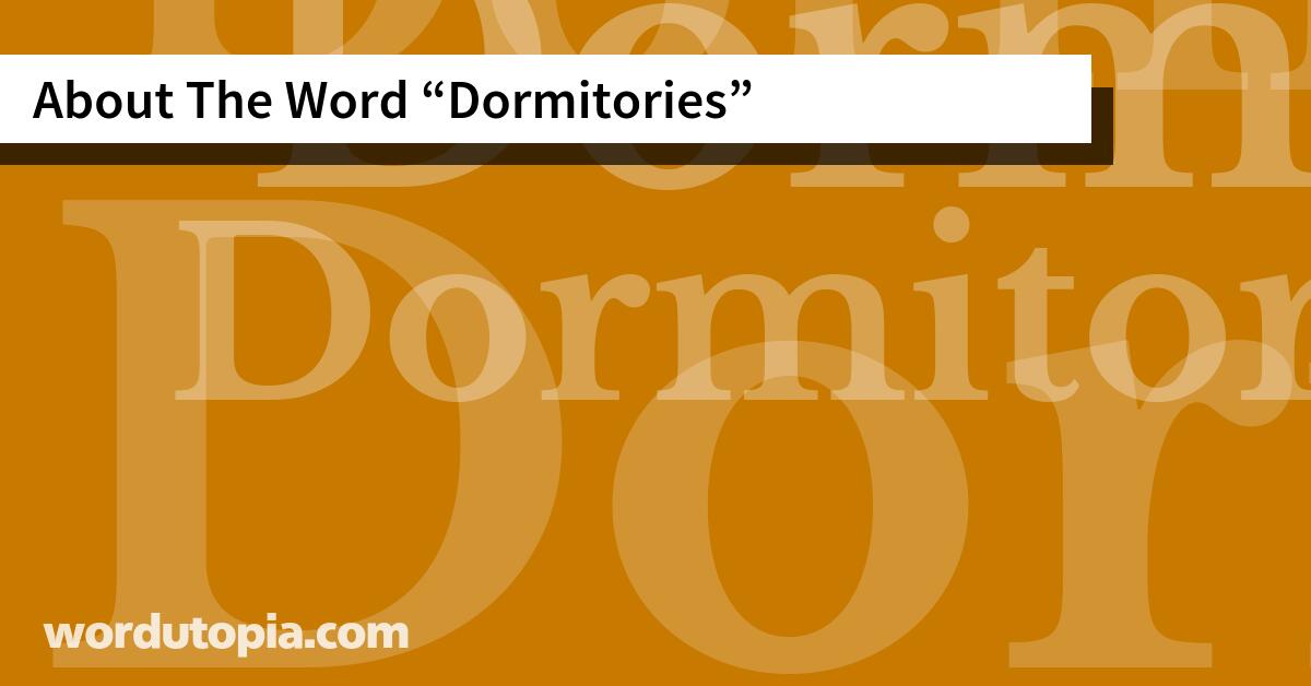 About The Word Dormitories