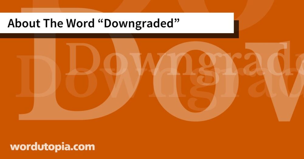 About The Word Downgraded