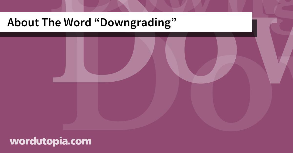 About The Word Downgrading