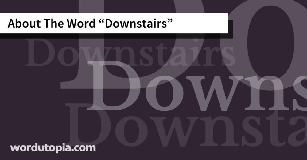 About The Word Downstairs