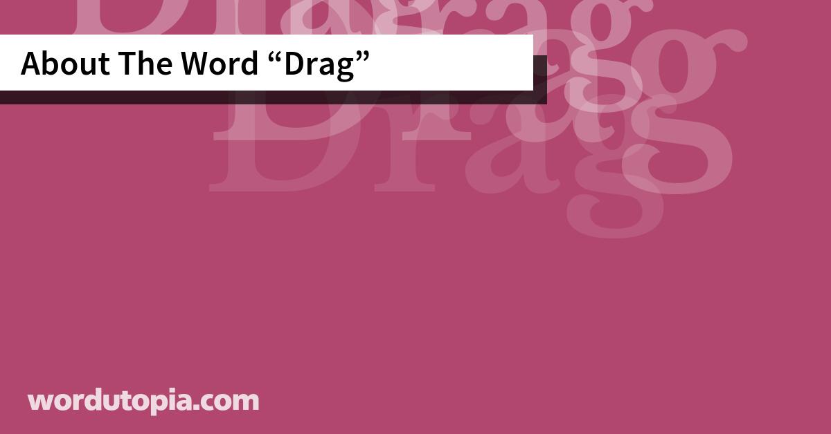 About The Word Drag