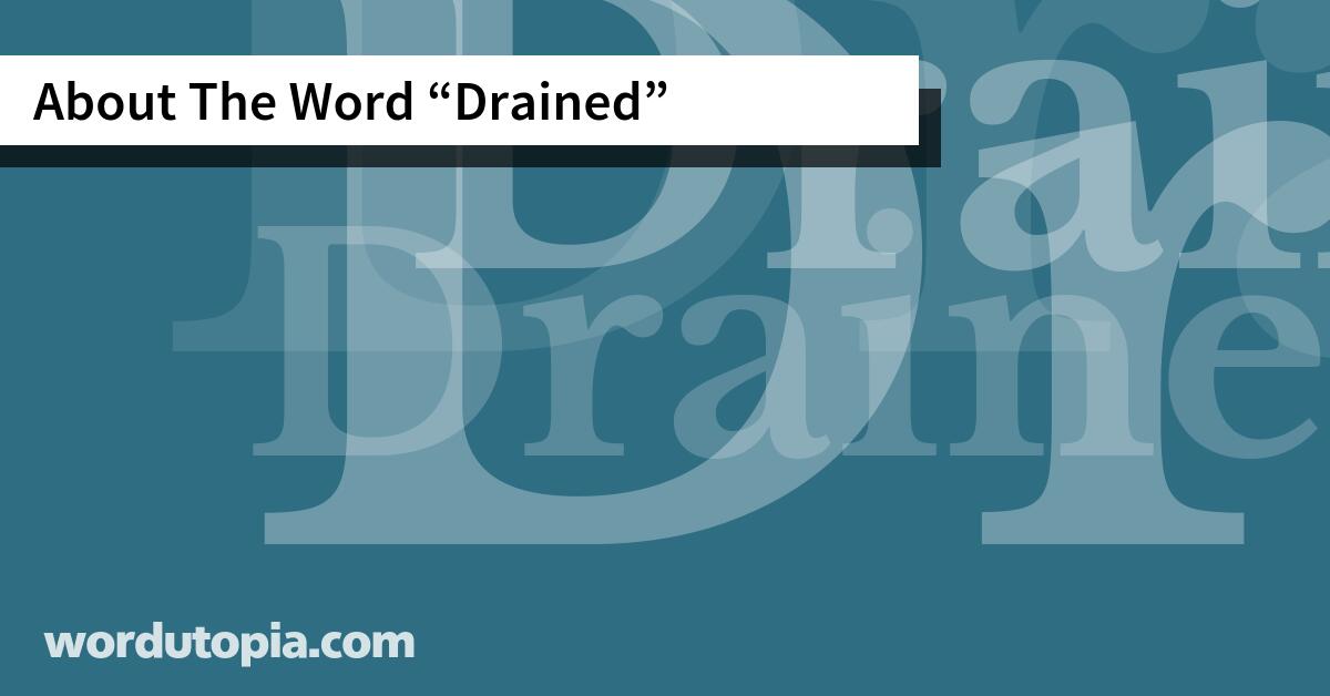 About The Word Drained