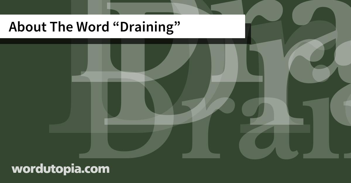 About The Word Draining