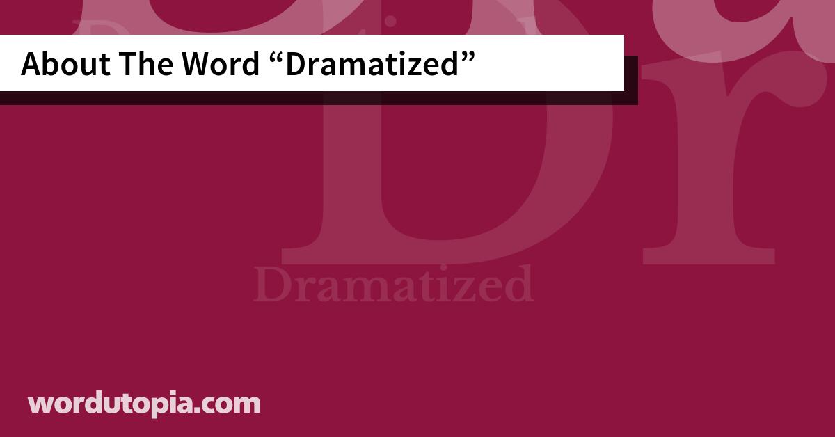 About The Word Dramatized