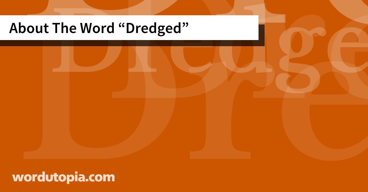 About The Word Dredged