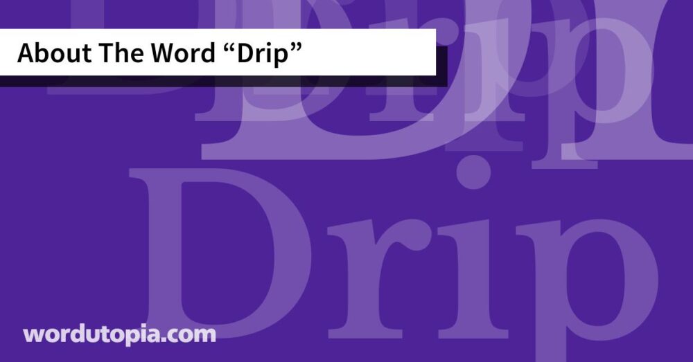 About The Word Drip