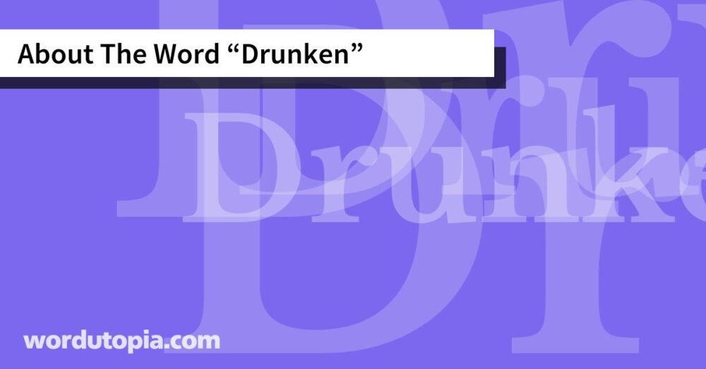 About The Word Drunken