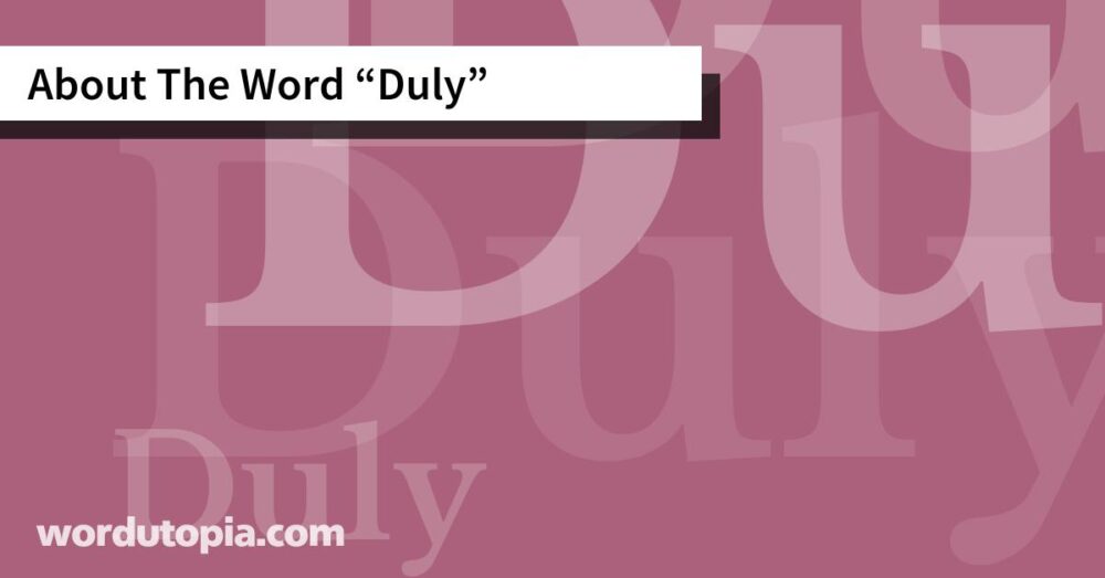 About The Word Duly