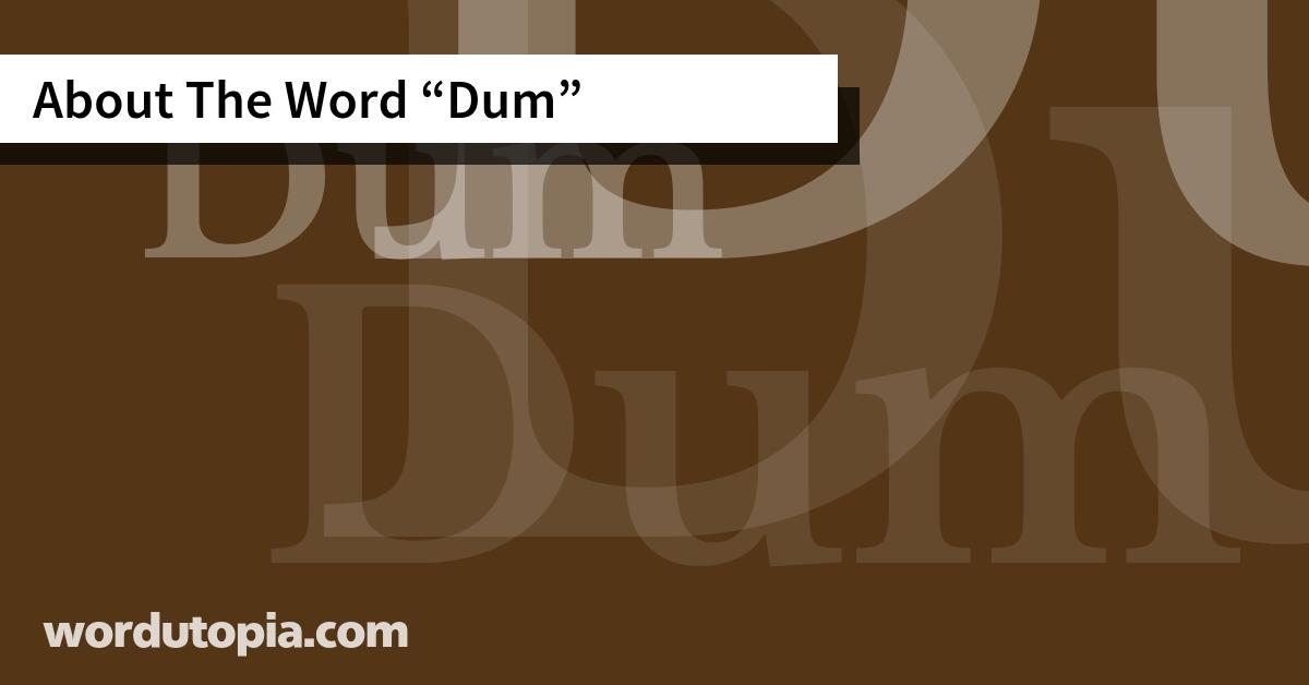 About The Word Dum
