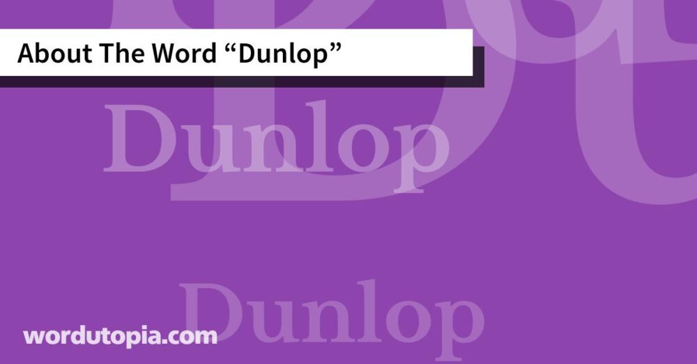 About The Word Dunlop