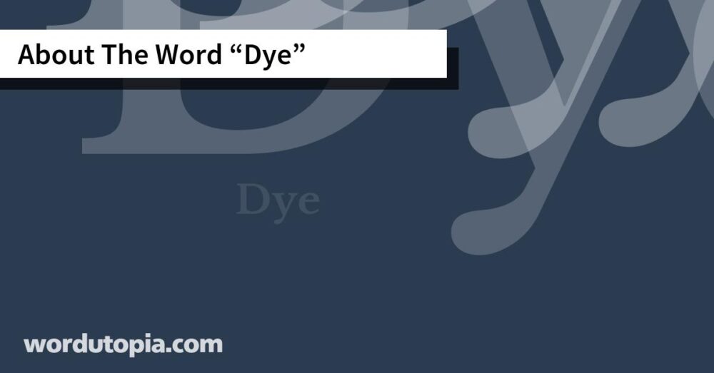 About The Word Dye